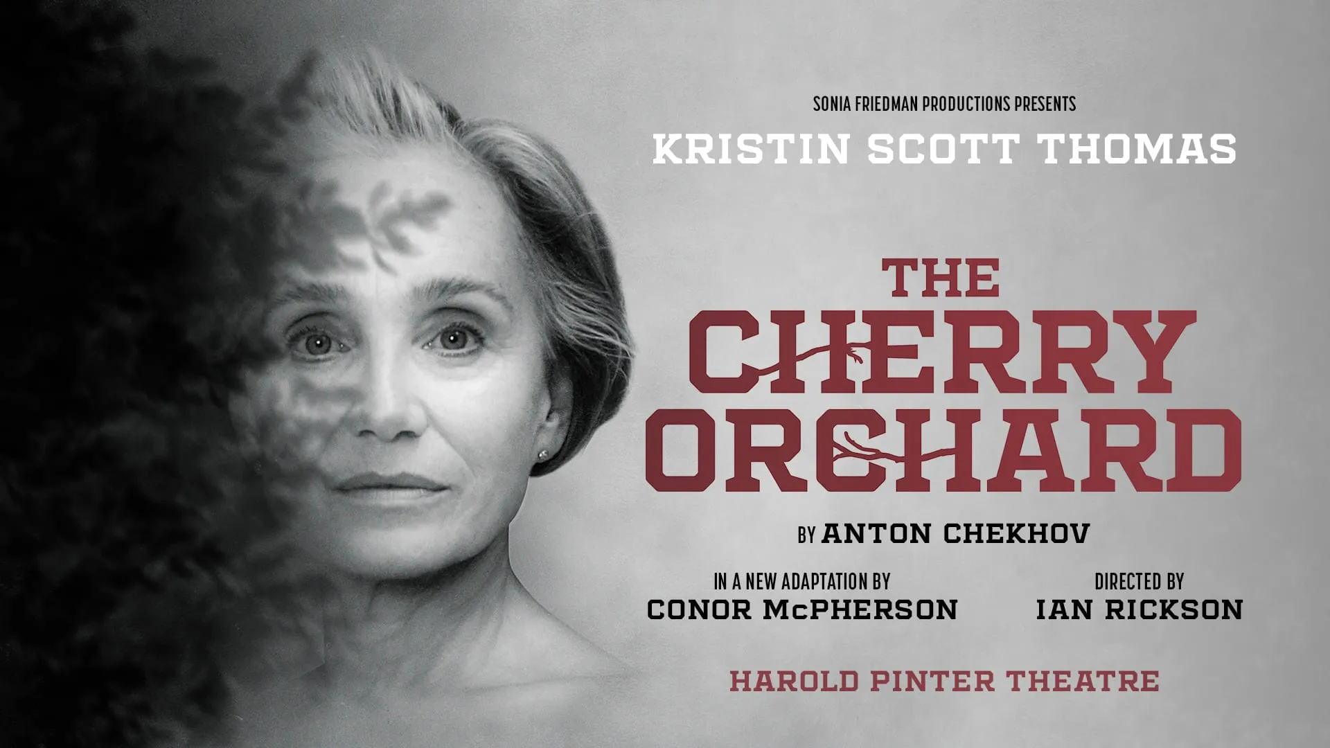 Poster for The Cherry Orchard at the Harold Pinter Theatre: a black-and-white portrait of Kristin Scott Thomas with leaf shadows falling across her face, beside the title in red capitals and credits for Anton Chekhov, Conor McPherson and Ian Rickson